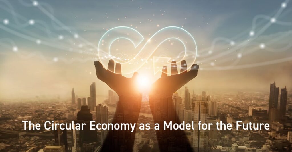 The Circular Economy as a Model for the Future - Aras
